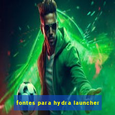 fontes para hydra launcher